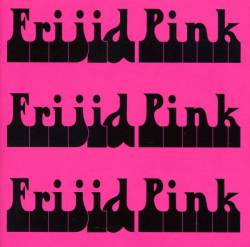 Frijid Pink : Frijid Pink Frijid Pink Frijid Pink